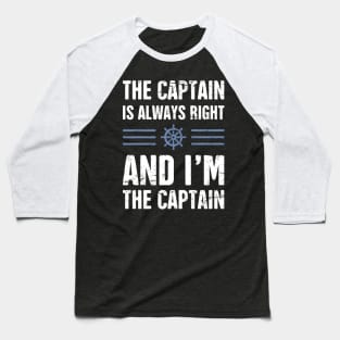 The Captain Is Always Right Baseball T-Shirt